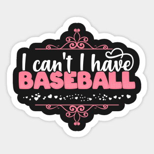 I Can't I Have Baseball - Cute baseball player design Sticker